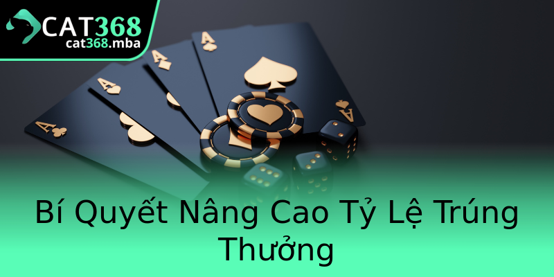 Bí Quyết Nâng Cao Tỷ Lệ Trúng Thưởng Bí Quyết Nâng Cao Tỷ Lệ Trúng Thưởng
