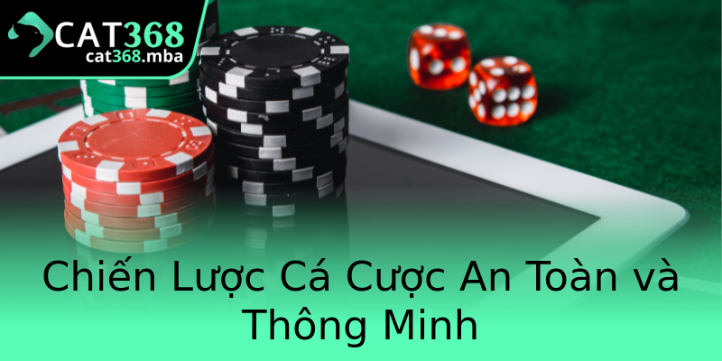 Chiến Lược Cá Cược An Toàn và Thông Minh Chiến Lược Cá Cược An Toàn và Thông Minh