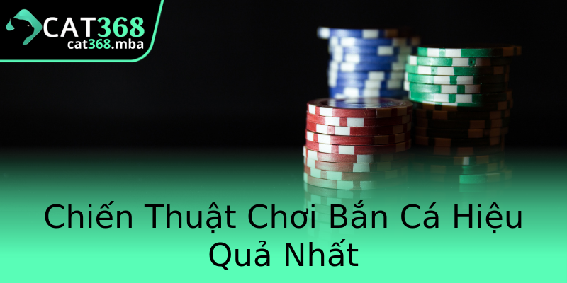 Chiến Thuật Chơi Bắn Cá Hiệu Quả Nhất Chiến Thuật Chơi Bắn Cá Hiệu Quả Nhất