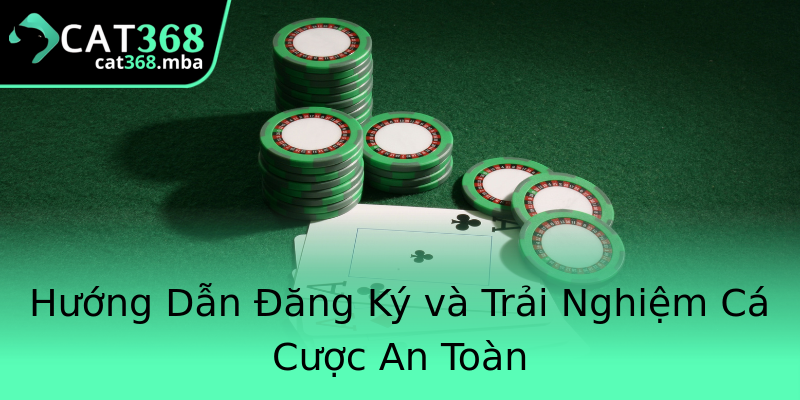 Hướng Dẫn Đăng Ký và Trải Nghiệm Cá Cược An Toàn Hướng Dẫn Đăng Ký và Trải Nghiệm Cá Cược An Toàn