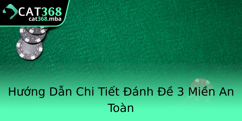 Hướng Dẫn Chi Tiết Đánh Đề 3 Miền An Toàn Hướng Dẫn Chi Tiết Đánh Đề 3 Miền An Toàn
