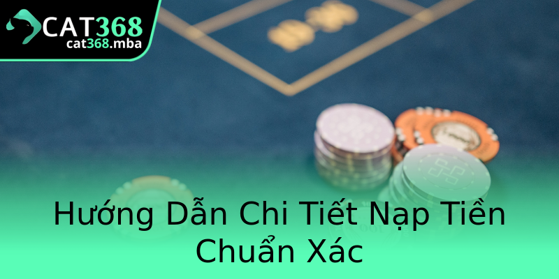 Hướng Dẫn Chi Tiết Nạp Tiền Chuẩn Xác Hướng Dẫn Chi Tiết Nạp Tiền Chuẩn Xác