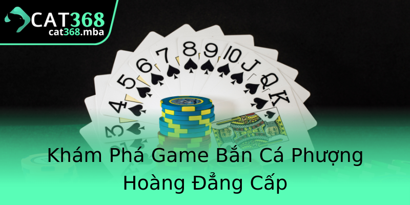 Khám Phá Game Bắn Cá Phượng Hoàng Đẳng Cấp Khám Phá Game Bắn Cá Phượng Hoàng Đẳng Cấp