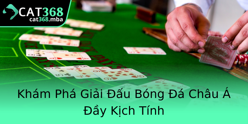 Khám Phá Giải Đấu Bóng Đá Châu Á Đầy Kịch Tính Khám Phá Giải Đấu Bóng Đá Châu Á Đầy Kịch Tính