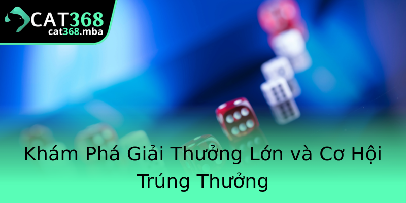 Khám Phá Giải Thưởng Lớn và Cơ Hội Trúng Thưởng Khám Phá Giải Thưởng Lớn và Cơ Hội Trúng Thưởng