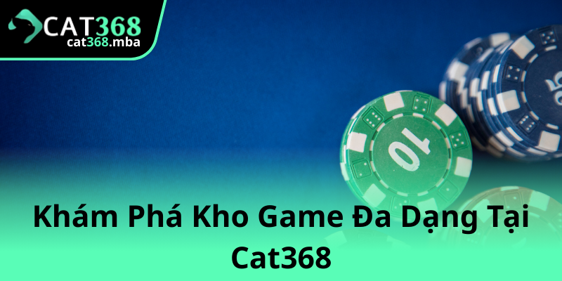 Đăng Nhập Cat368 - Trải Nghiệm Đẳng Cấp Tại Nhà Cái Chất Lượng Cao 3 Kham Pha Kho Game Da Dang Tai Cat368