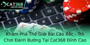 Kham Pha The Gioi Bai Cao Bac Tro Choi Anh Buong Tai Cat368 Inh Cao