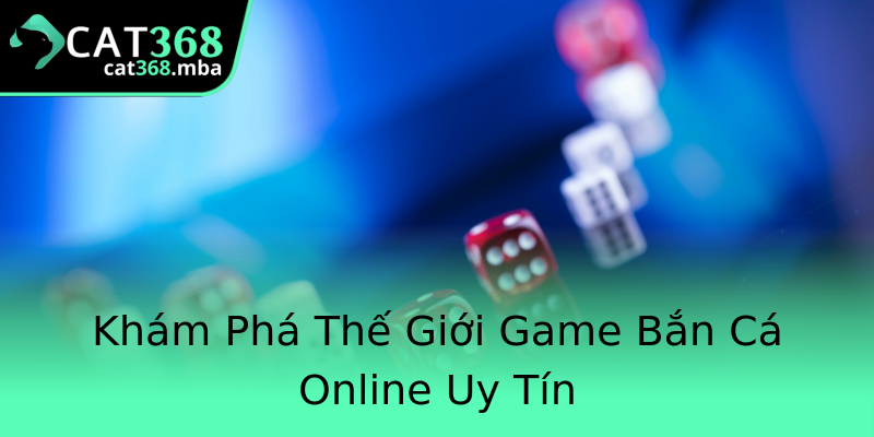 Khám Phá Thế Giới Game Bắn Cá Online Uy Tín Khám Phá Thế Giới Game Bắn Cá Online Uy Tín