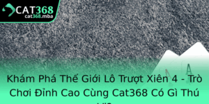 Kham Pha The Gioi Lo Truot Xien 4 Tro Choi Inh Cao Cung Cat368 Co Gi Thu Vi