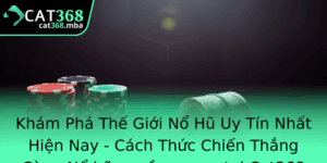 Kham Pha The Gioi No Hu Uy Tin Nhat Hien Nay Cach Thuc Chien Thang Cung No Hu Quyen Vuong Tai Cat368