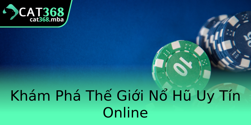 Khám Phá Thế Giới Nổ Hũ Uy Tín Online Khám Phá Thế Giới Nổ Hũ Uy Tín Online