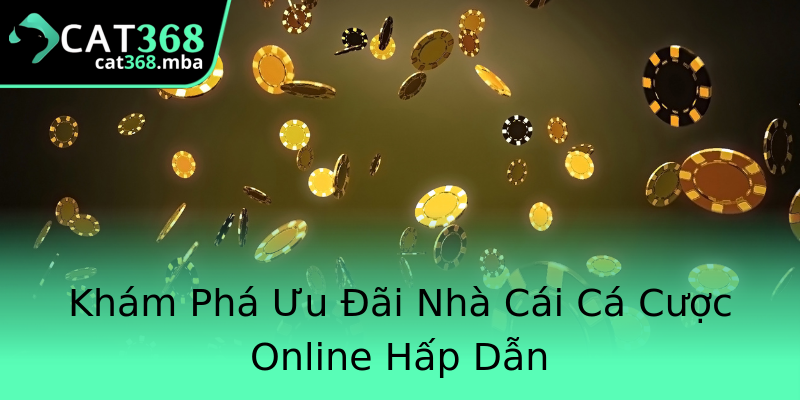 Khám Phá Ưu Đãi Nhà Cái Cá Cược Online Hấp Dẫn Khám Phá Ưu Đãi Nhà Cái Cá Cược Online Hấp Dẫn
