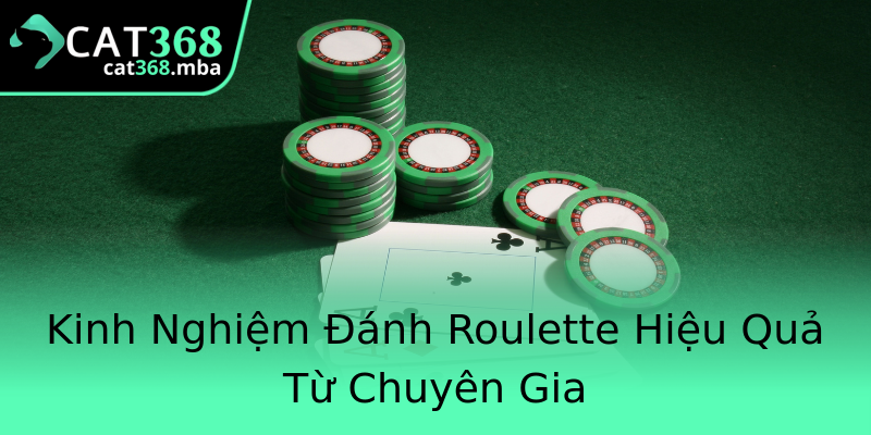 Kinh Nghiệm Đánh Roulette Hiệu Quả Từ Chuyên Gia Kinh Nghiệm Đánh Roulette Hiệu Quả Từ Chuyên Gia
