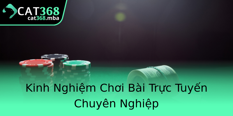 Kinh Nghiệm Chơi Bài Trực Tuyến Chuyên Nghiệp Kinh Nghiệm Chơi Bài Trực Tuyến Chuyên Nghiệp