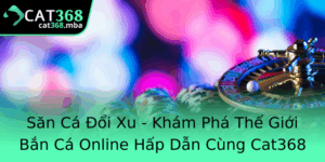 San Ca Oi Xu Kham Pha The Gioi Ban Ca Online Hap Dan Cung Cat368