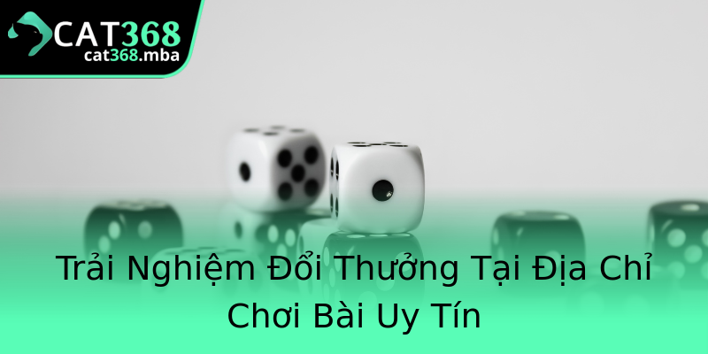 Trải Nghiệm Đổi Thưởng Tại Địa Chỉ Chơi Bài Uy Tín Trải Nghiệm Đổi Thưởng Tại Địa Chỉ Chơi Bài Uy Tín